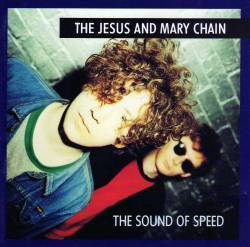 The Jesus And Mary Chain : The Sound of Speed